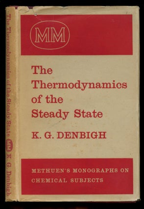 Item #B52193 The Thermodynamics of the Steady State. K. G. Denbigh