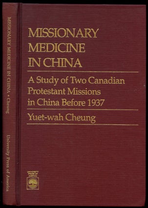 Item #B52244 Missionary Medicine in China: A Study of Two Canadian Protestant Missions in China...