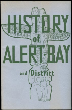 Item #B52296 History of Alert Bay and District. Elizabeth Healey