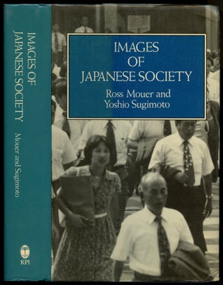 Item #B52305 Images of Japanese Society: A Study in the Structure of Social Reality. Ross Mouer,...