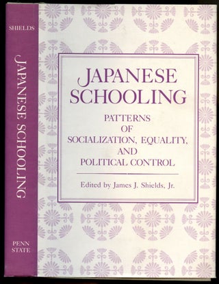 Item #B52326 Japanese Schooling: Patterns of Socialization, Equality, and Political Control....