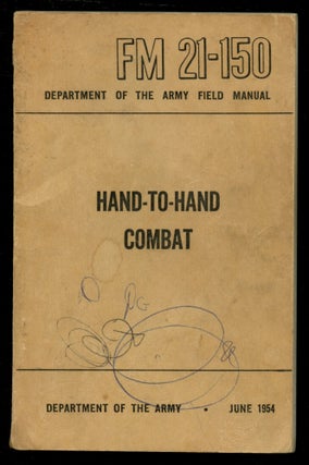 Item #B52331 Hand-to-Hand Combat: FM 21-150 Department of the Army Field Manual. US Army