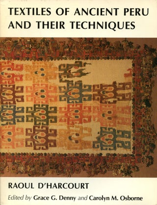 Item #B52335 Textiles of Ancient Peru and their Techniques. Raoul D'Harcourt, Grace G. Denny,...