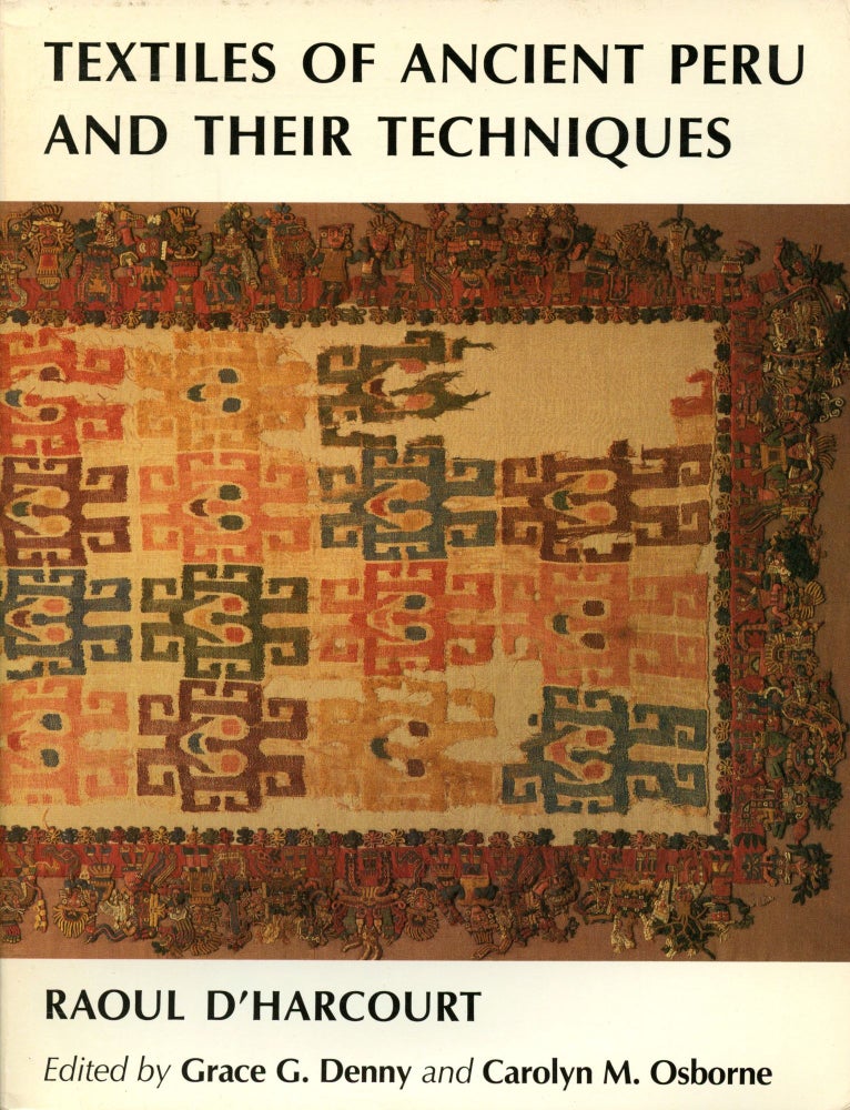 Item #B52335 Textiles of Ancient Peru and their Techniques. Raoul D'Harcourt, Grace G. Denny, Carolyn M. Osborne.