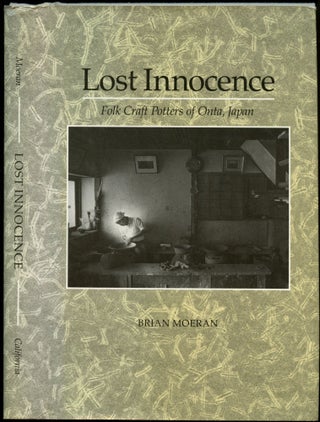 Item #B52353 Lost Innocence: Folk Craft Potters of Onta, Japan. Brian Moeran