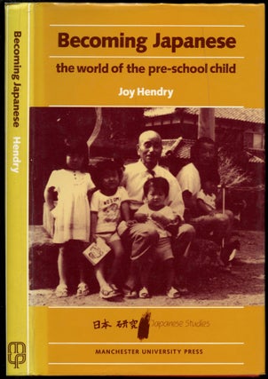 Item #B52384 Becoming Japanese: The World of the Pre-School Child. Joy Hendry