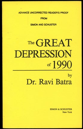 Item #B52412 The Great Depression of 1990 [Advance Uncorrected Reader's Proof]. Ravi Batra