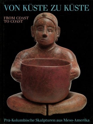 Item #B52433 Von Kuste zu Kuste: Pra-Kolumbische Skulpturen aus Meso-Amerika/From Coast to Coast:...