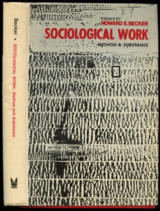 Item #B52444 Sociological Work: Method and Substance. Howard S. Becker