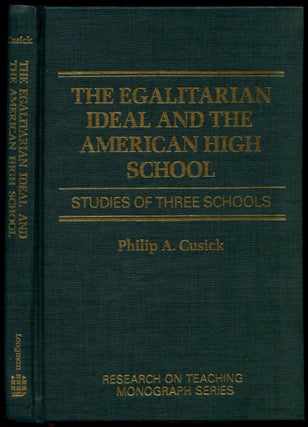 Item #B52516 The Egalitarian Ideal and the American High School: Studies of Three Schools. Philip...