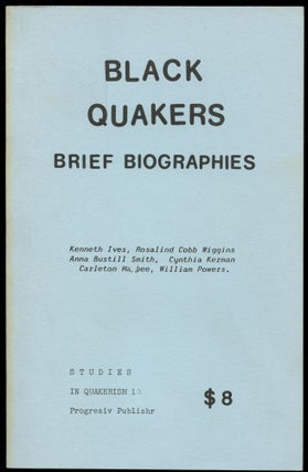 Item #B52530 Black Quakers: Brief Biographies. Kenneth Ives, Rosalind Cobb Wiggins, Anna Bustill...