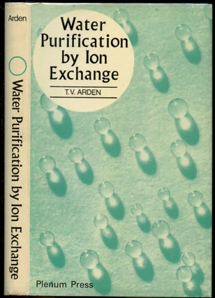 Item #B52601 Water Purification by Ion Exchange. T. V. Arden