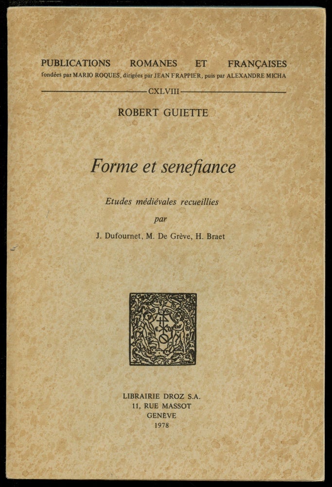 Item #B52607 Forme et Senefiance: Etudes Medievales Recueillies par J. Dufournet, M. De Greve, H. Braet. Robert Guiette.