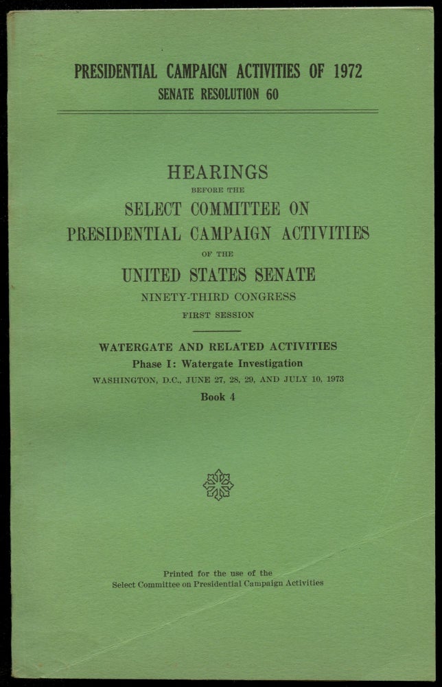 Item #B52625 Hearings Before the Select Committee on Presidential Campaign Activities of the United States Senate, Ninety-Third Congress, First Session--Watergate and Related Activities, Phase I: Watergate Investigation--Book 4 [This volume only!]. n/a.