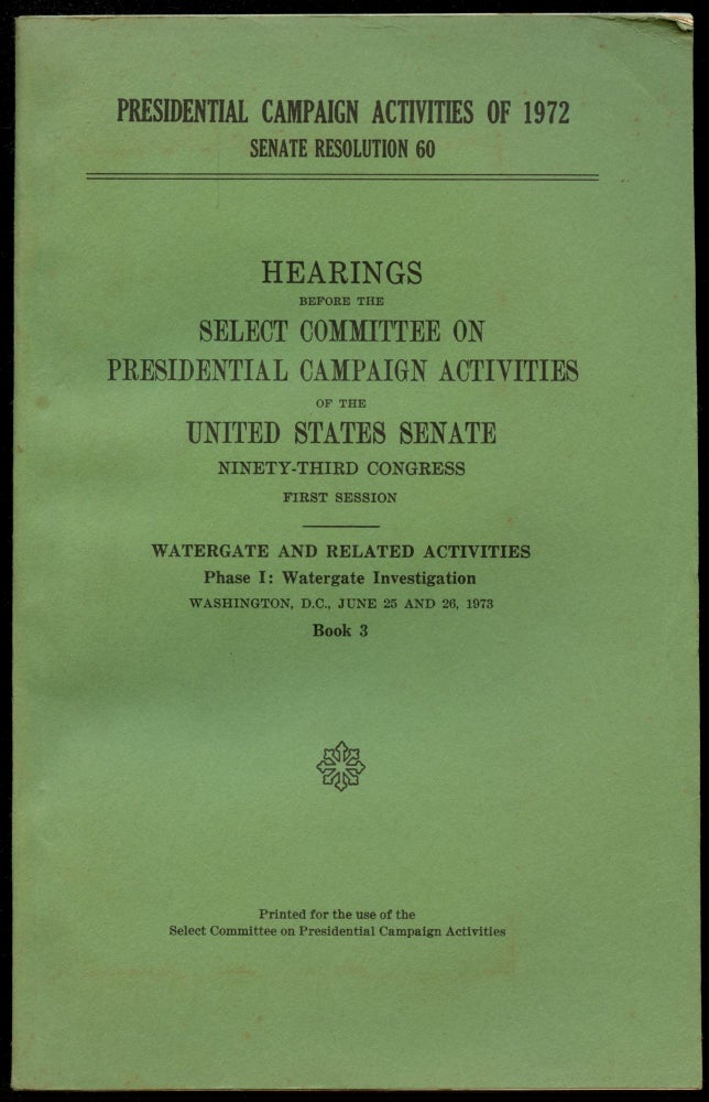 Item #B52627 Hearings Before the Select Committee on Presidential Campaign Activities of the United States Senate, Ninety-Third Congress, First Session--Watergate and Related Activities, Phase I: Watergate Investigation--Book 3 [This volume only!]. n/a.