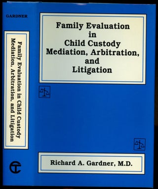 Item #B52646 Family Evaluation in Child Custody Mediation, Arbitration, and Litigation. Richard...