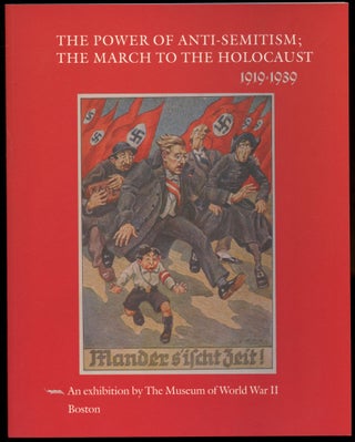 Item #B52675 The Power of Anti-Semitism; The March to the Holocaust 1919-1939--An Exhibition by...
