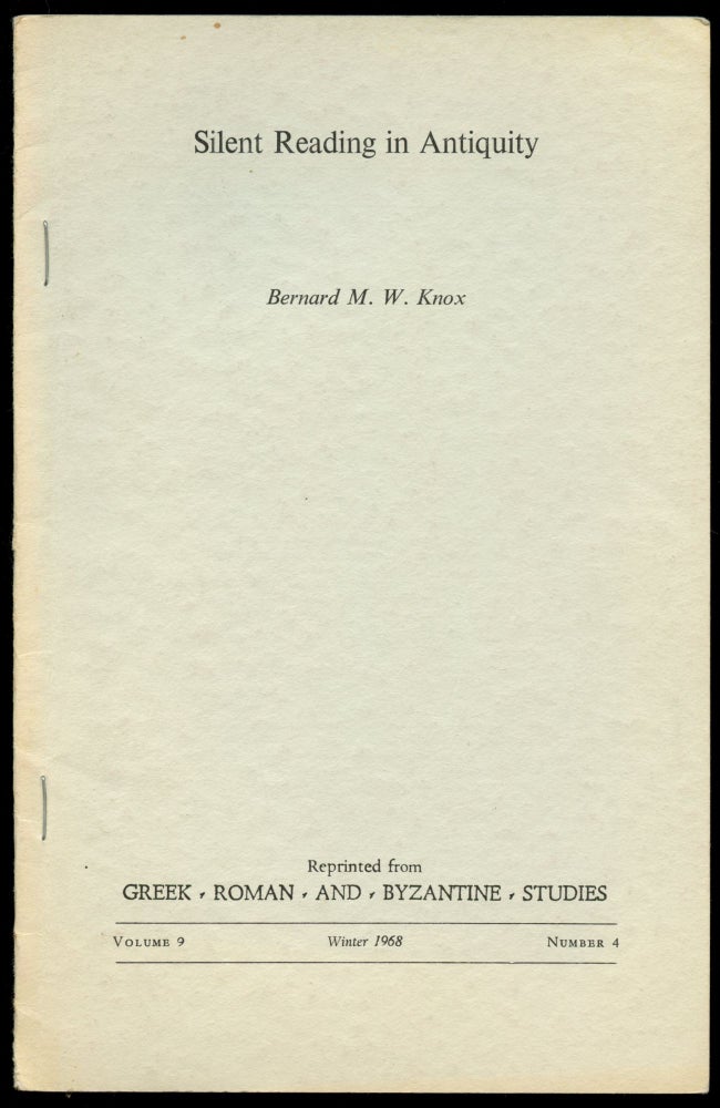 Item #B52700 Silent Reading in Antiquity (Reprinted from Greek, Roman and Byzantine Studies--Volume 9, Number 4, Winter 1968). Bernard M. W. Knox.