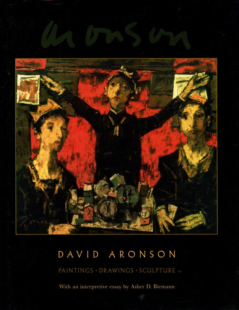 Item #B52767 David Aronson: Paintings, Drawings, Sculpture [Inscribed by Aronson!]. David Aronson, Asher D. Biemann, Bernard H. Pucker.