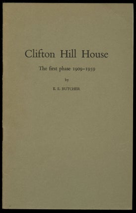 Item #B52894 Clifton Hill House: The First Phase 1909-1959. E. E. Butcher