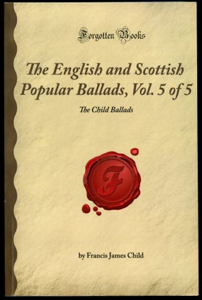 Item #B52934 The English and Scottish Popular Ballads, Vol. 5 of 5: The Child Ballads. Francis...