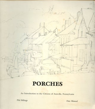 Item #B53018 Porches: An Introduction to the Citizens of Annville, Pennsylvania. Phil Billings,...