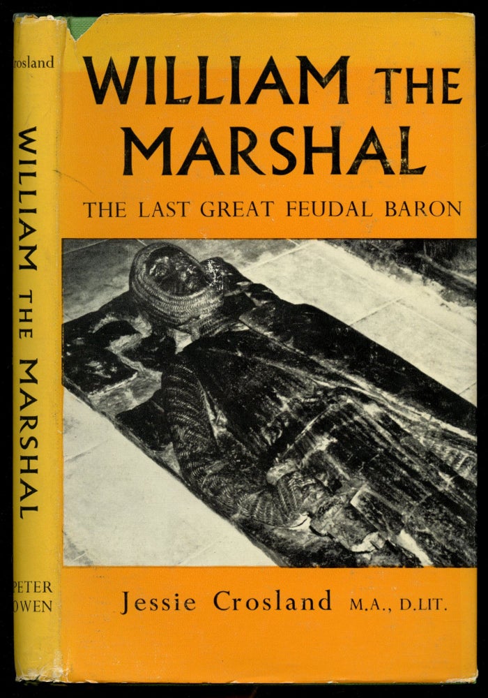 Item #B53066 William the Marshal: The Last Great Feudal Baron. Jessie Crosland.