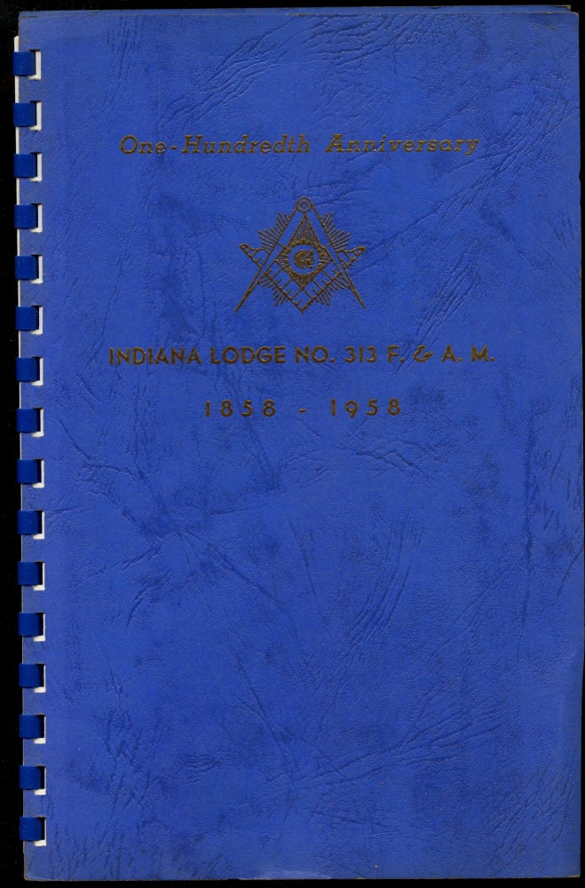 Item #B53087 100th Anniversary of Indiana Lodge No. 313: Free and Accepted Masons of Pennsylvania--April 18, 19 and 20, 1958. n/a.