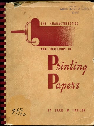 Item #B53114 The Characteristics and Functions of Printing Papers. Jack W. Taylor