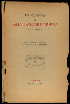 Item #B53135 Le Cloitre de Saint Andre Le Bas a Vienne. P. Wuilleumier, J. Deniau, J. Formige,...