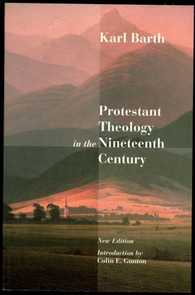 Item #B53163 Protestant Theology in the Nineteenth Century: Its Background and History. Karl Barth