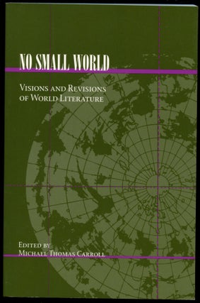 Item #B53178 No Small World: Visions and Revisions of World Literature. Michael Thomas Carroll