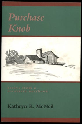 Item #B53254 Purchase Knob: Essays from a Mountain Notebook. Kathryn K. McNeil