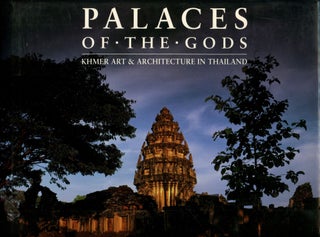 Item #B53258 Palaces of the Gods: Khmer Art & Architecture in Thailand. Smitthi Siribhadra,...