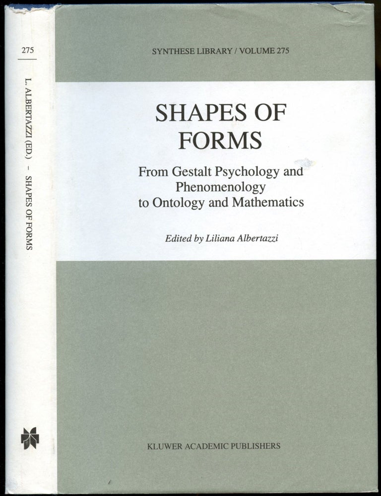 Item #B53281 Shapes of Forms: From Gestalt Psychology and Phenomenology to Ontology and Mathematics. Liliana Albertazzi.