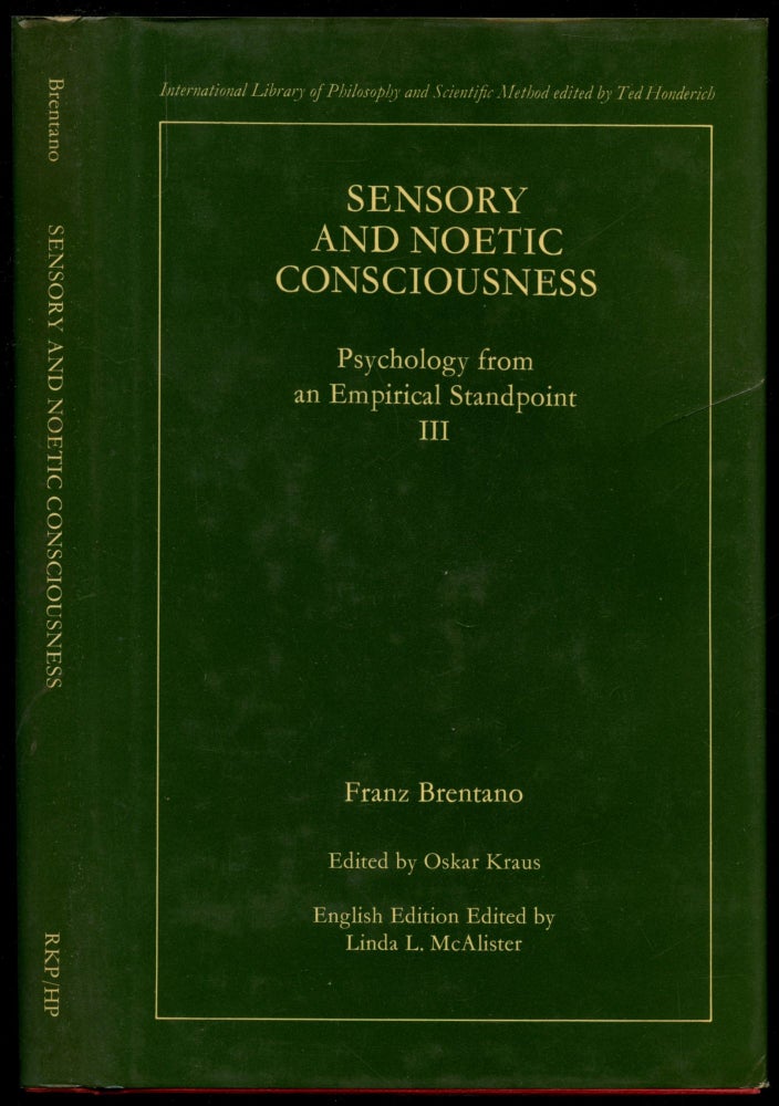 Item #B53298 Sensory and Noetic Consciousness: Psychology from an Empirical Standpoint III. Franz Brentano, Oskar Kraus, Margarete Schattle, Linda L. McAlister.