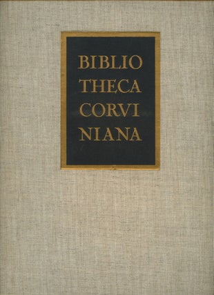Item #B53359 Bibliotheca Corviniana: The Library of King Matthias Corvinus of Hungary. Csaba...