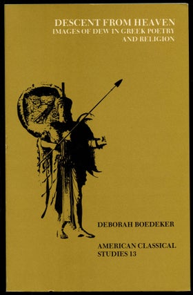 Item #B53437 Descent from Heaven: Images of Dew in Greek Poetry and Religion. Deborah Boedeker