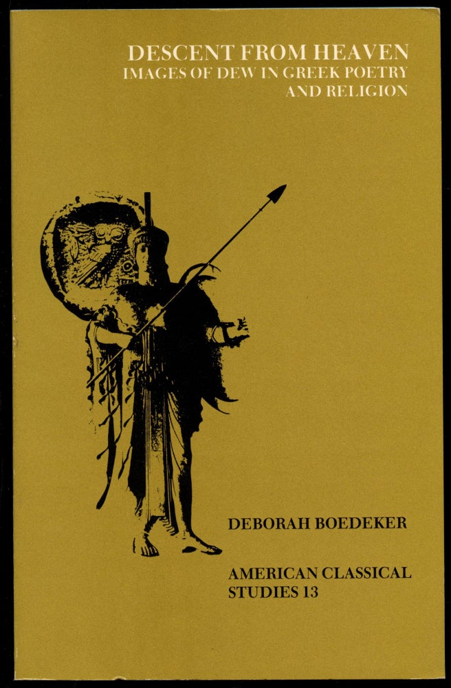 Item #B53437 Descent from Heaven: Images of Dew in Greek Poetry and Religion. Deborah Boedeker.