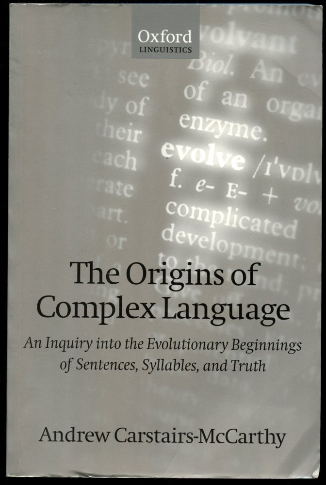 Item #B53454 The Origins of Complex Language: An Inquiry Into the Evolutionary Beginnings of Sentences, Syllables, and Truth. Andrew Carstairs-McCarthy.