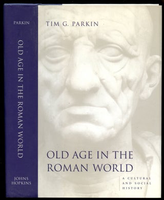 Item #B53459 Old Age in the Roman World: A Cultural and Social History. Tim G. Parkin