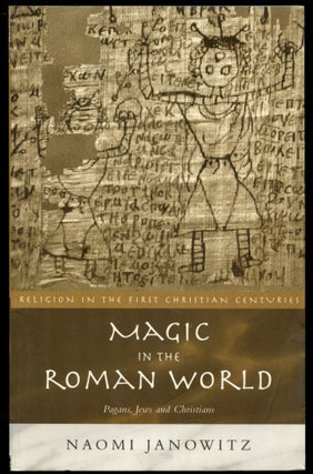 Item #B53474 Magic in the Roman World: Pagans, Jews and Christians. Naomi Janowitz
