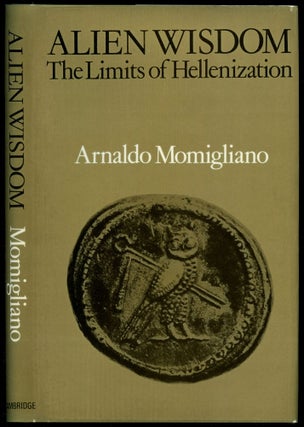 Item #B53479 Alien Wisdom: The Limits of Hellenization. Arnaldo Momigliano