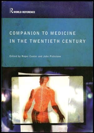 Item #B53492 Companion to Medicine in the Twentieth Century. Roger Cooter, John Pickstone