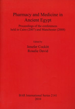 Item #B53496 Pharmacy and Medicine in Ancient Egypt: Proceedings of the Conferences Held in Cairo...