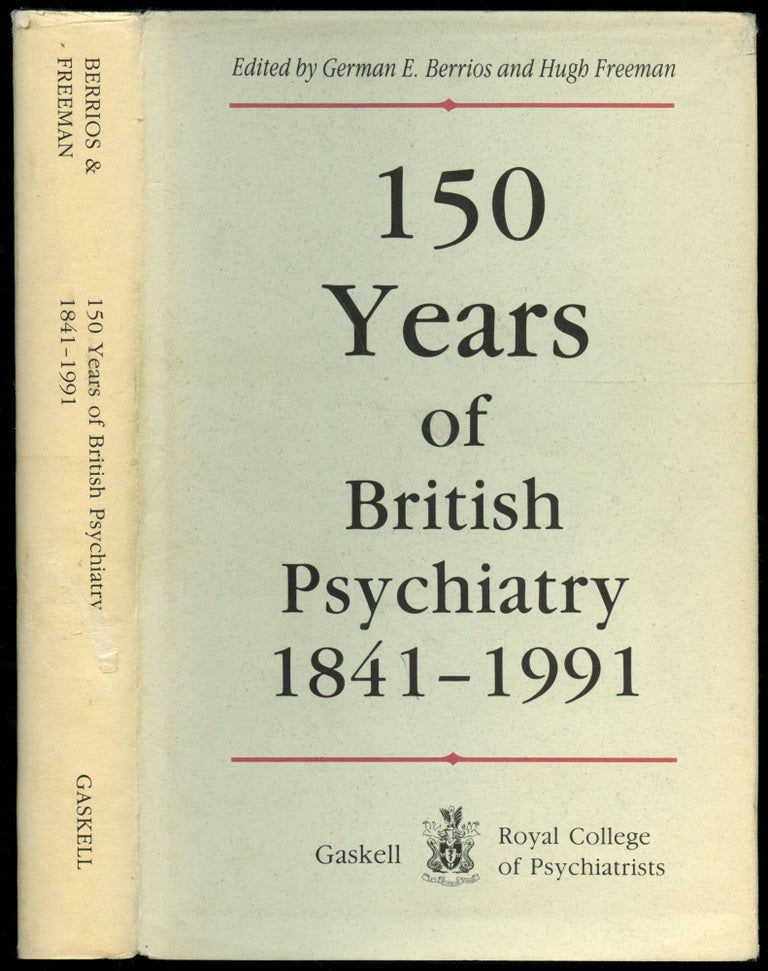 Item #B53501 150 Years of British Psychiatry, 1841-1991. German E. Berrios, Hugh Freeman.
