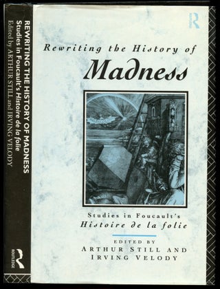 Item #B53502 Rewriting the History of Madness: Studies in Foucault's Histoire de la Folie. Arthur...