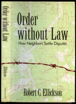 Item #B53503 Order Without Law: How Neighbors Settle Disputes. Robert C. Ellickson