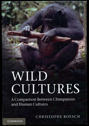 Item #B53506 Wild Cultures: A Comparison Between Chimpanzee and Human Cultures. Christophe Boesch