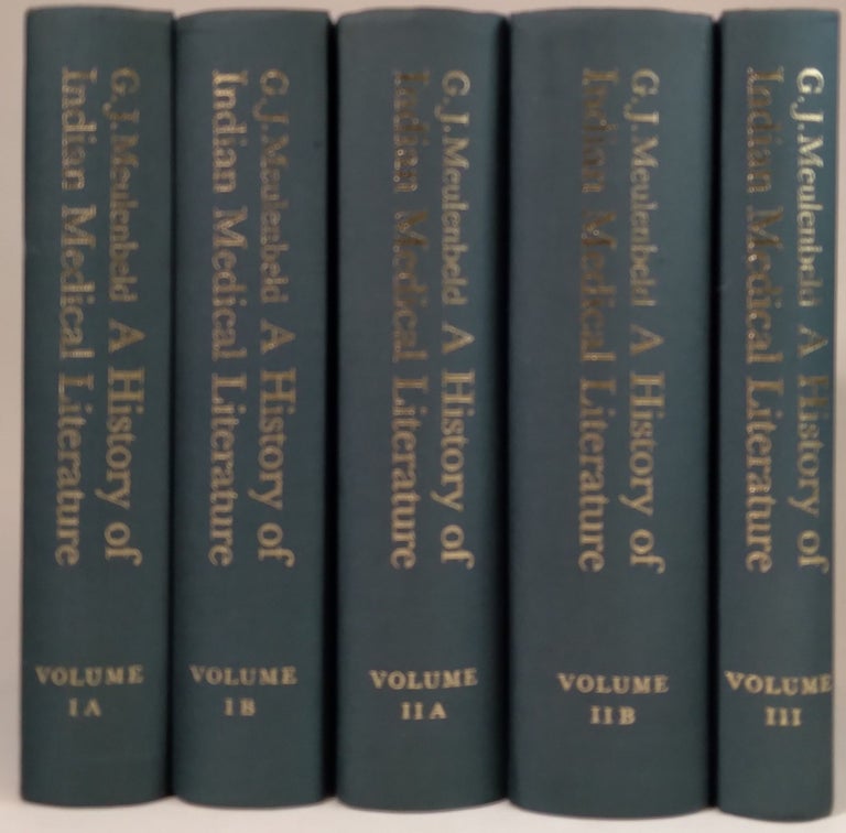 Item #B53529 A History of Indian Medical Literature: Volume IA--Text; Volume IB--Annotation; Volume IIA--Text; Volume IIB--Annotation; and Volume III--Indexes [Five volume complete set!]. G. Jan Meulenbeld.